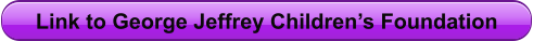 Link to George Jeffrey Children’s Foundation